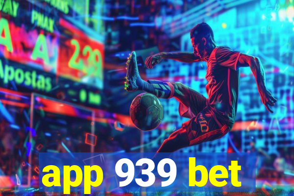 app 939 bet